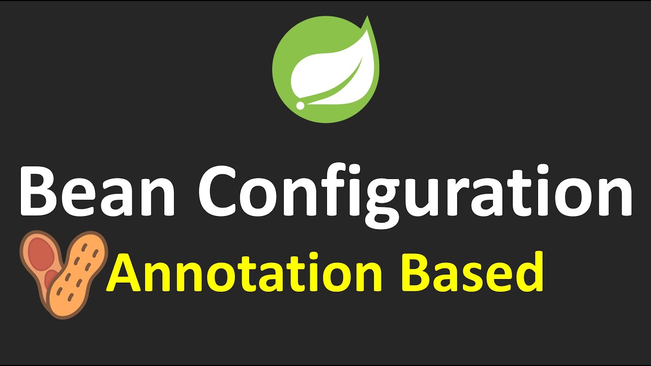 Spring Tutorials - 6.Bean Configuration - Annotation Based