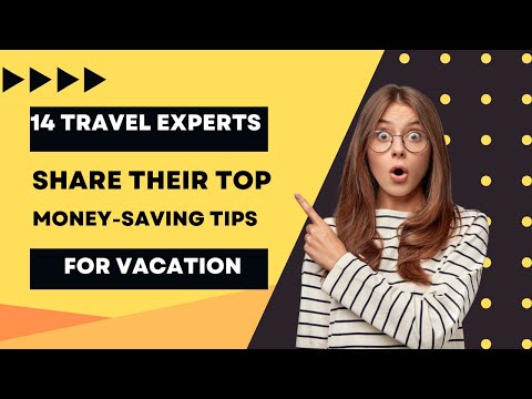 14 Travel Experts Share Their Top Money-Saving Tips for Vacation