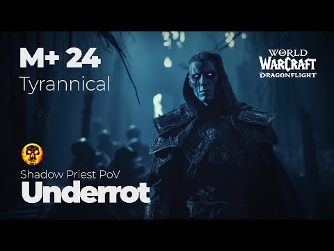 Underrot M+ 24 Tyrannical | Shadow Priest PoV | WoW Dragonflight Season 2 | Tiefenpfuhl