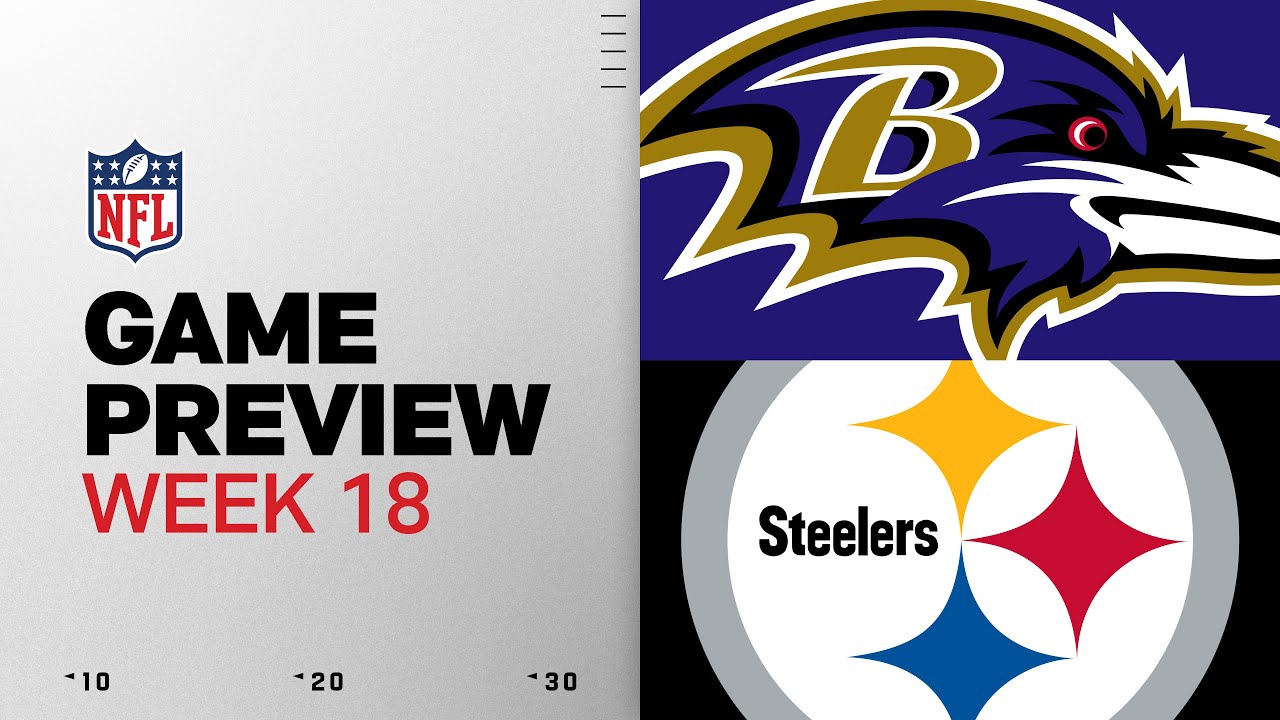 Baltimore Ravens vs Pittsburgh Steelers | Week 18 Game Preview