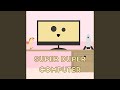 Super Duper Computer