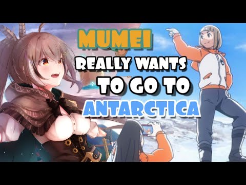 Mumei Really Wants To Go To ANTARCTICA Or A Place Further Than The Universe 🤷♂️