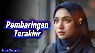 Download lagu Pembaringan Terakhir - Dangdut Paling Sedih - Ecan Dangdut mp3 Download lagu Pembaringan Terakhir - Dangdut Paling Sedih - Ecan Dangdut mp3