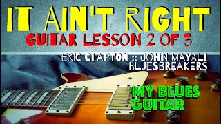 IT AIN&#39;T RIGHT : Guitar Lesson 2 of 3 : Eric Clapton : John Mayall : Bluesbreakers