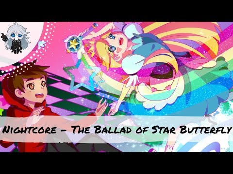 Nightcore ~ The Ballad of Star Butterfly (Star vs the Forces of Evil Song)