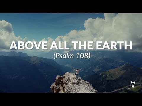 Above All The Earth (Psalm 108) Lyric Video