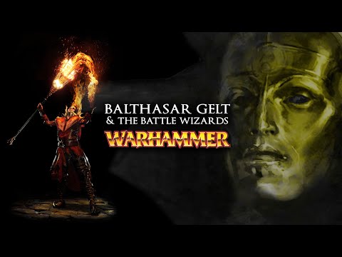 BALTHASAR GELT & DIE KAMPFZAUBERER - Warhammer Fantasy Lore - Total War: Warhammer 2