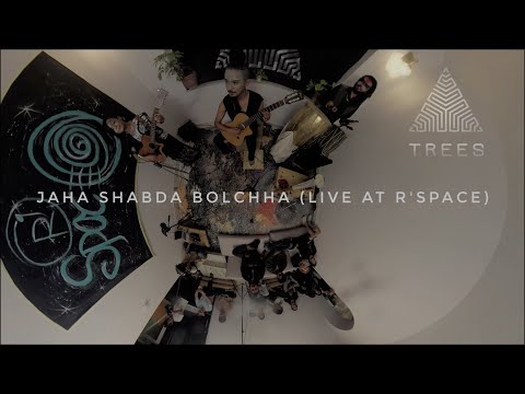 Jaha shabda bolchha - Trees (live at R'space)