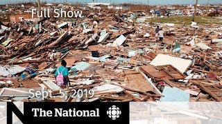 The National for Sept. 5, 2019 — Dorian Kills Canadian, Bianca Andreescu, Greens vs NDP