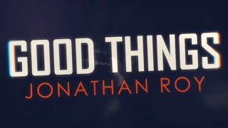 Jonathan Roy - Good Things - Official Lyric Video