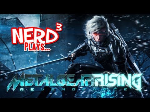 Nerd³ Plays... Metal Gear Rising: Revengeance