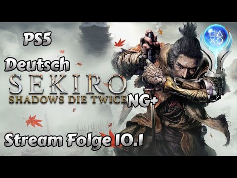 Sekiro Shadow Die Twice - Platin Run - Folge 10.1 - Stream Deutsch PS5