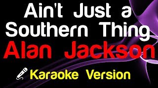 🎤 Alan Jackson - Ain't Just a Southern Thing Karaoke - King Of Karaoke