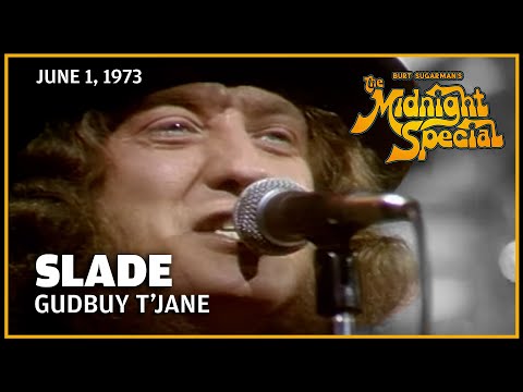 Gudbuy T'Jane - Slade | The Midnight Special