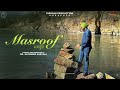 Masroof ਮਸਰੂਫ਼ Official Video Satinder Sartaaj Travel Diaries Punjabi Song 2024