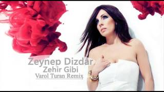 Zeynep Dizdar  Zehir Gibi Varol Turan Remix