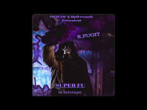 R.Fugit - Super Fu ( Mixtape ) / En Entier / 2019