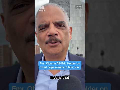 Fmr. Obama AG Holder on what hope means to him now