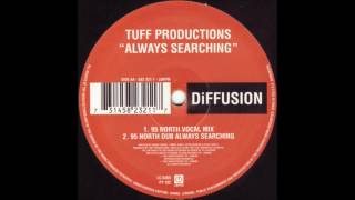 Tuff Productions - Always Searching (95 North Vocal Mix)