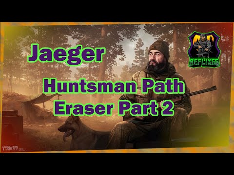Jaeger Huntsman Path Eraser Part 2 Task - 0.12 - Escape From Tarkov - Reflix66