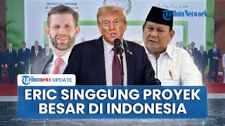 Eric Trump Buka Suara soal Obrolan Ayahnya dengan Prabowo yang Bocor, Singgung Proyek di Indonesia