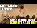 Gamer Smashes Computer With Samurai Sword In ULTIMATE Rage Quit SUBSCRIBE
