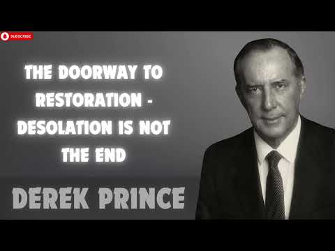 The Doorway To Restoration   Desolation is Not The End   Derek Prince