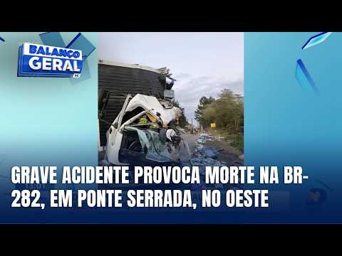 Acidente deixa uma pessoa morta na BR-282, em Ponte Serrada, no Oeste