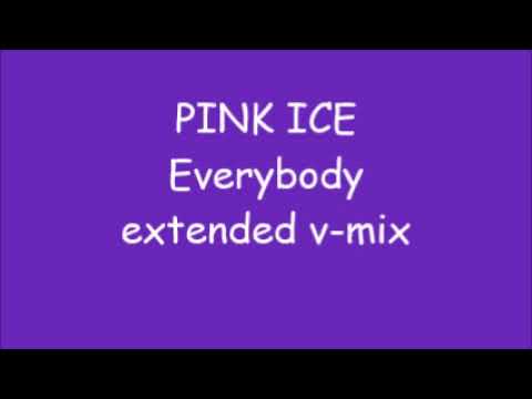 Pink Ice - Everybody (Extended V-Mix)