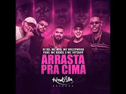 ARRASTA PRA CIMA - MC Jottapê, MC Kekel,MC M10, MC Hollywood feat. DJ RD [Áudio Oficial]
