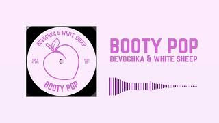 Devochka & White Sheep - Booty Pop