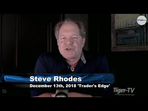 December 13th The Trader's Edge with Steve Rhodes on TFNN - 2018