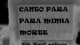 Raul Seixas - Canto Para Minha Morte