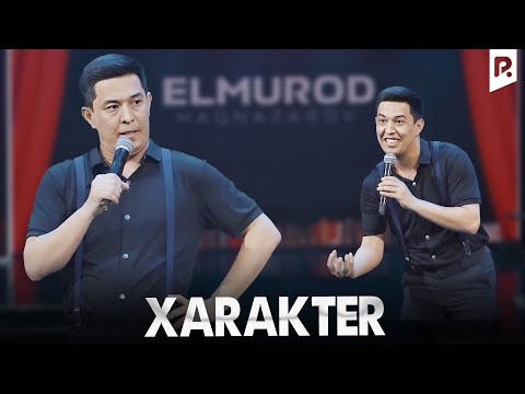 Elmurod Haqnazarov - Xarakter