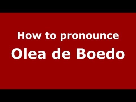How to pronounce Olea de Boedo (Spanish/Spain) - PronounceNames.com