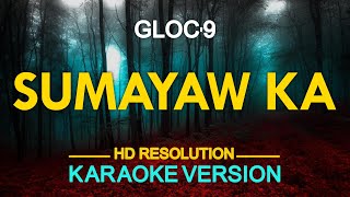 SUMAYAW KA - Gloc 9 (KARAOKE Version)