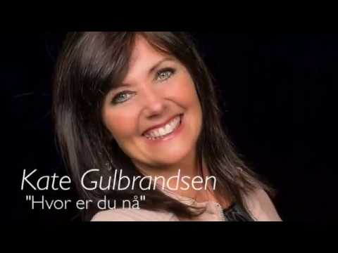 Kate Gulbrandsen: "Hvor er du nå"