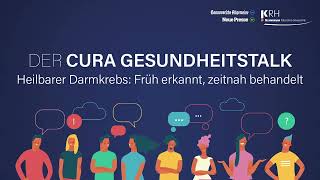 CURA Gesundheitstalk: Heilbarer Darmkrebs - Früh erkannt, zeitnah behandelt!