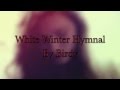Birdy White Winter Hymnal Lyrics 