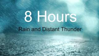 8 Hours - Rain &amp; Distant Thunder - Sleep - Relax - Chill