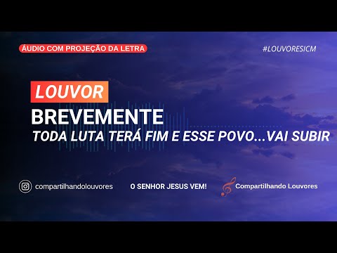 [LOUVOR] BREVEMENTE TODA LUTA TERÁ FIM - ICM
