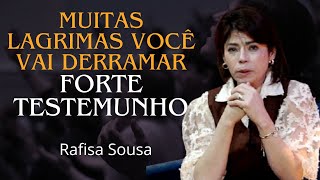 Muitas LAGRIMAS você vai DERRAMAR  / FORTE TESTEMUNHO / Rafisa Sousa