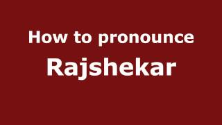 How to pronounce Rajshekar