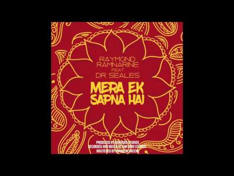 Raymond Ramnarine feat. Dr. Seales - Mera Ek Sapna Hai (2016 Refix)