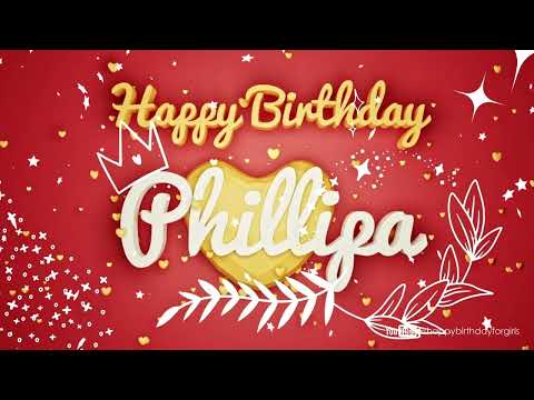 PHILLIPA Birthday Song – Happy Birthday Phillipa