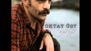Oktay Üst - 2015 Efil Efil (Official Audio Music)