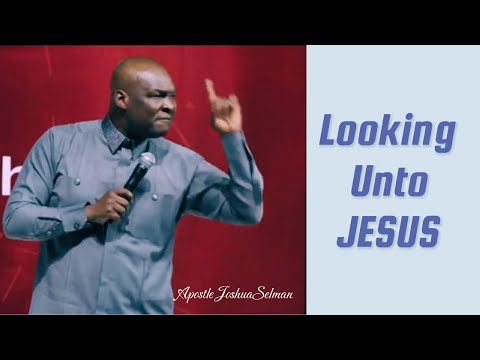 LOOKING UNTO JESUS || APOSTLE JOSHUA SELMAN || @KoinoniaGlobal @JESUSREVEALEDTV