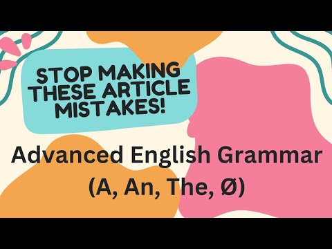 Stop Making These Article Mistakes! Advanced English Grammar (A, An, The, Ø) | Master Eng. Articles