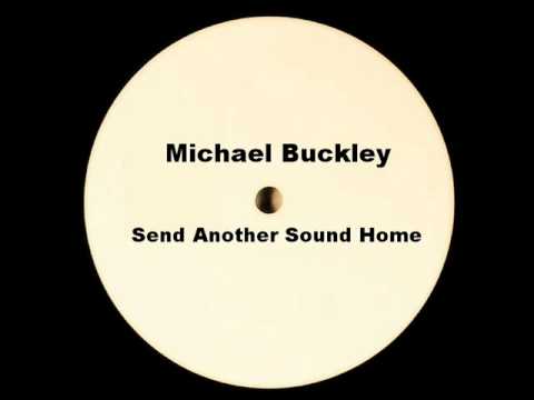 Michael Buckley - Send another Sound Home
