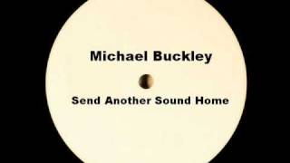 Michael Buckley - Send another Sound Home